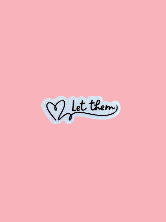 Let them heart vinyl waterproof sticker- self motivation-mental health sticker-decal - The Sticker Era