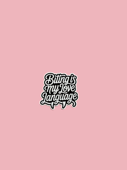 Funny “Biting Is My Love Language” vinyl sticker with quirky dark humor quote, perfect for couples, laptops, and journals.
