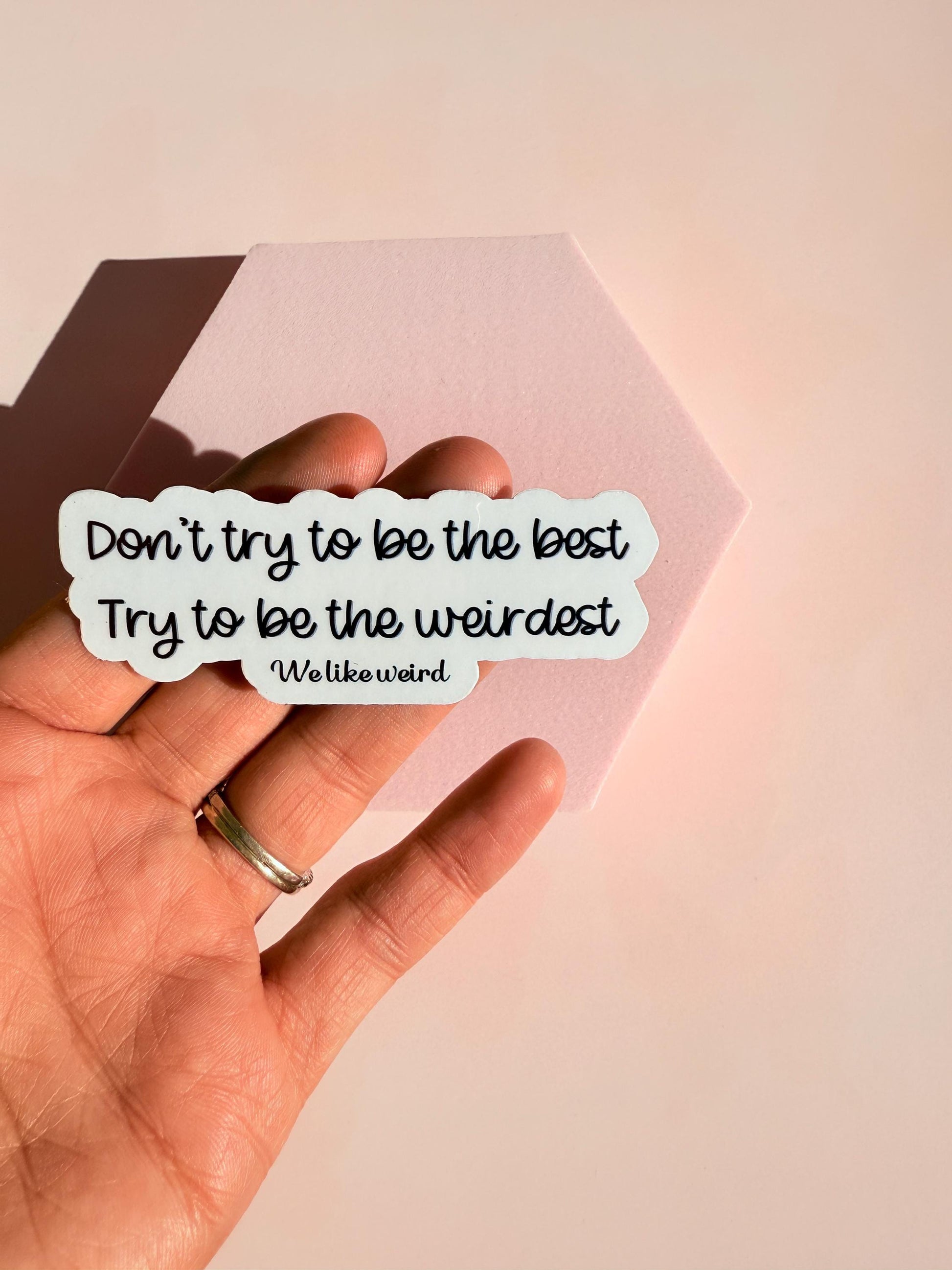 Don't Be The Best Be The Weirdest Sticker | Funny Quirky Decal | Embrace Individuality Laptop Water Bottle Vinyl | Unique Gift for Friends - The Sticker Era