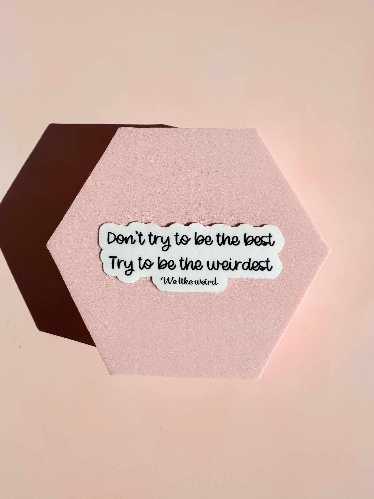 Don't Be The Best Be The Weirdest Sticker | Funny Quirky Decal | Embrace Individuality Laptop Water Bottle Vinyl | Unique Gift for Friends - The Sticker Era